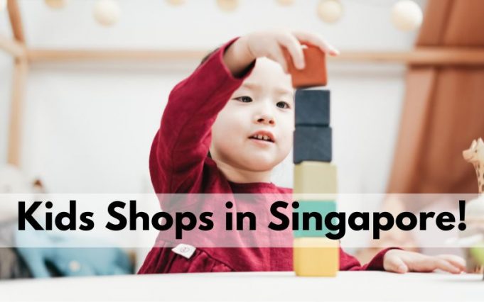 The Best Shops in Singapore for Kids